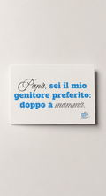 <b> BIGLIETTO D'AUGURI </b> <br> "Papà, sei il mio genitore: doppo a mammà"